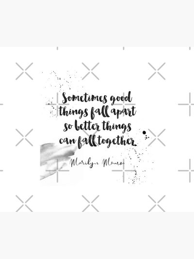 Sometimes Good Things Fall Apart So Better Things Can Fall Together - Quotes On Being Broken By Marilyn Monroe Tapestry Official Illenium Merch