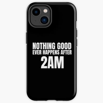 Nothing Good Ever Happens After 2Am - How I Met Your Mother Iphone Case Official Illenium Merch